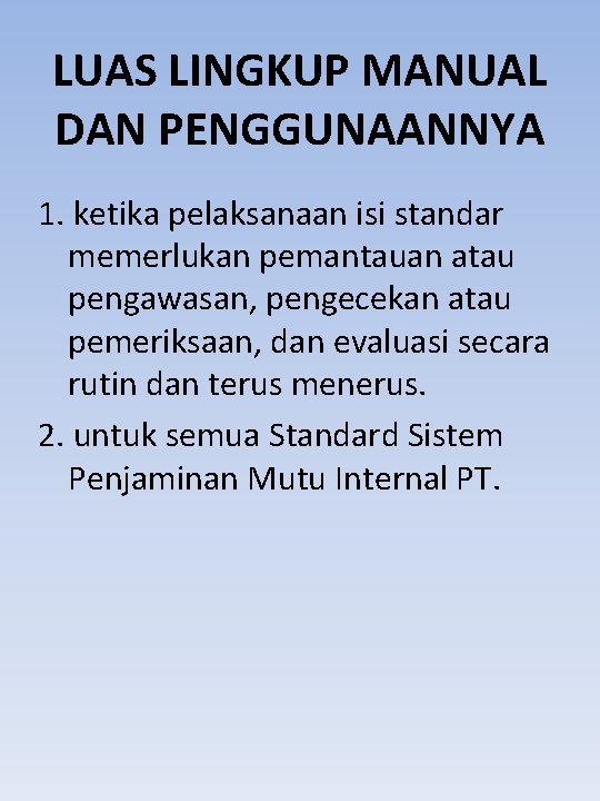 LUAS LINGKUP MANUAL DAN PENGGUNAANNYA 1. ketika pelaksanaan isi standar memerlukan pemantauan atau pengawasan,