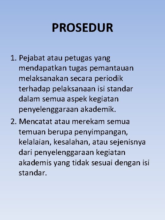 PROSEDUR 1. Pejabat atau petugas yang mendapatkan tugas pemantauan melaksanakan secara periodik terhadap pelaksanaan