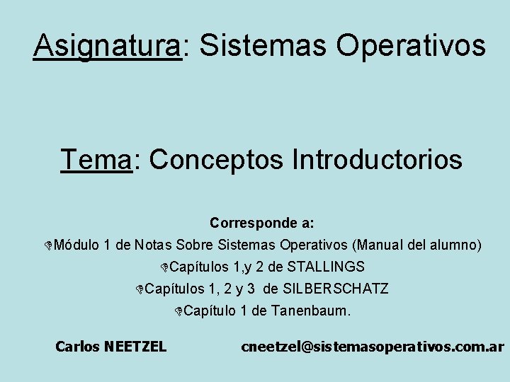 Asignatura: Sistemas Operativos Tema: Conceptos Introductorios Corresponde a: DMódulo 1 de Notas Sobre Sistemas