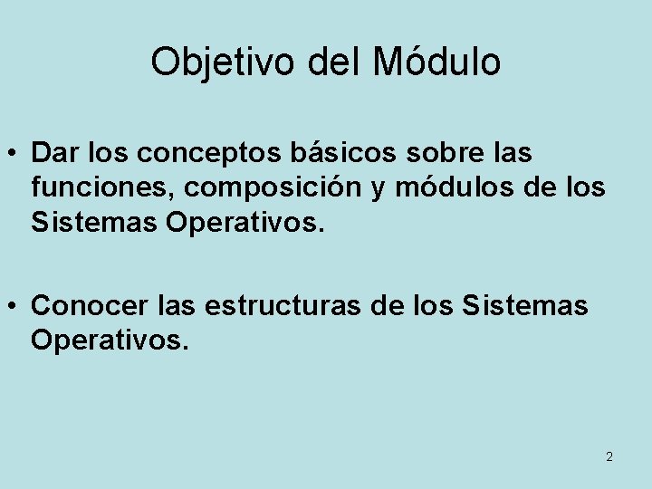 Objetivo del Módulo • Dar los conceptos básicos sobre las funciones, composición y módulos