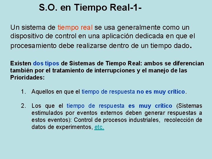 S. O. en Tiempo Real-1 Un sistema de tiempo real se usa generalmente como
