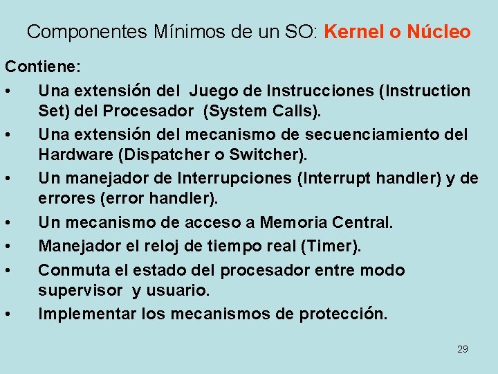 Componentes Mínimos de un SO: Kernel o Núcleo Contiene: • Una extensión del Juego Componentes Mínimos de un SO: Kernel o Núcleo Contiene: • Una extensión del Juego
