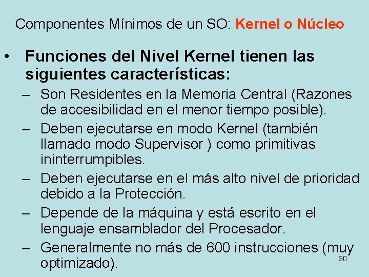 Componentes Mínimos de un SO: Kernel o Núcleo • Funciones del Nivel Kernel tienen Componentes Mínimos de un SO: Kernel o Núcleo • Funciones del Nivel Kernel tienen