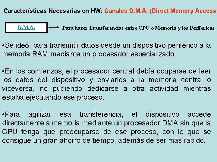 Características Necesarias en HW: Canales D. M. A. (Direct Memory Access) D. M. A. Características Necesarias en HW: Canales D. M. A. (Direct Memory Access) D. M. A.