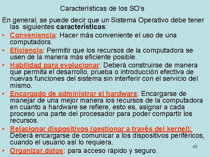 Características de los SO’s En general, se puede decir que un Sistema Operativo debe Características de los SO’s En general, se puede decir que un Sistema Operativo debe