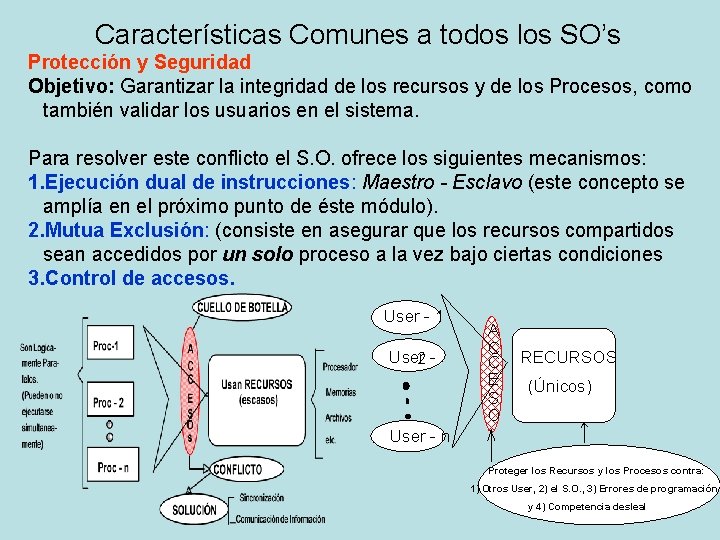 Características Comunes a todos los SO’s Protección y Seguridad Objetivo: Garantizar la integridad de Características Comunes a todos los SO’s Protección y Seguridad Objetivo: Garantizar la integridad de