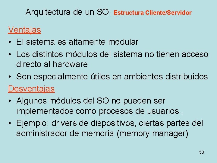 Arquitectura de un SO: Estructura Cliente/Servidor Ventajas • El sistema es altamente modular •