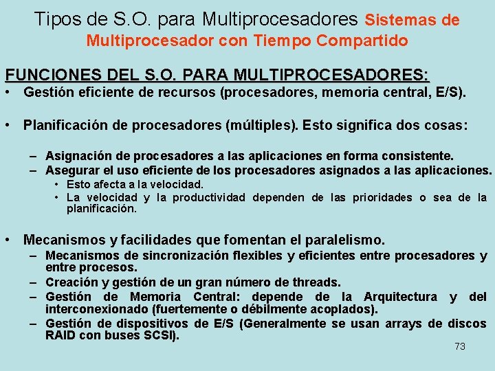 Tipos de S. O. para Multiprocesadores Sistemas de Multiprocesador con Tiempo Compartido FUNCIONES DEL