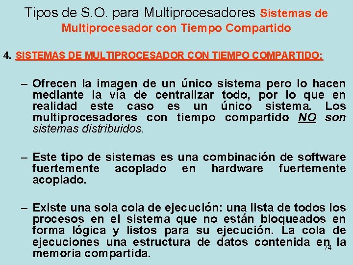 Tipos de S. O. para Multiprocesadores Sistemas de Multiprocesador con Tiempo Compartido 4. SISTEMAS