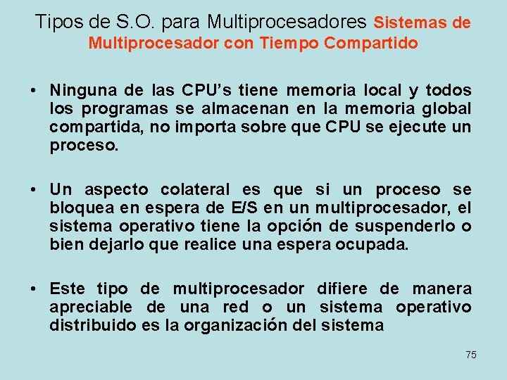 Tipos de S. O. para Multiprocesadores Sistemas de Multiprocesador con Tiempo Compartido • Ninguna