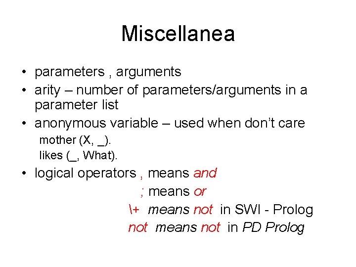 Miscellanea • parameters , arguments • arity – number of parameters/arguments in a parameter