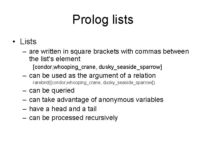 Prolog lists • Lists – are written in square brackets with commas between the