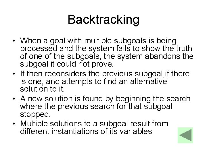 Backtracking • When a goal with multiple subgoals is being processed and the system