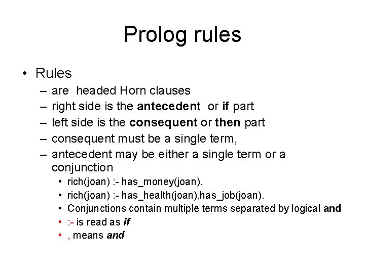 Prolog rules • Rules – – – are headed Horn clauses right side is