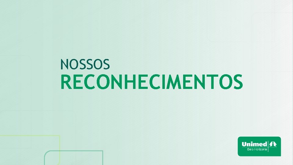 NOSSOS RECONHECIMENTOS 