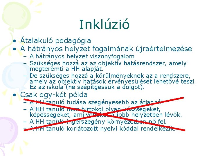 Inklúzió • Átalakuló pedagógia • A hátrányos helyzet fogalmának újraértelmezése – A hátrányos helyzet