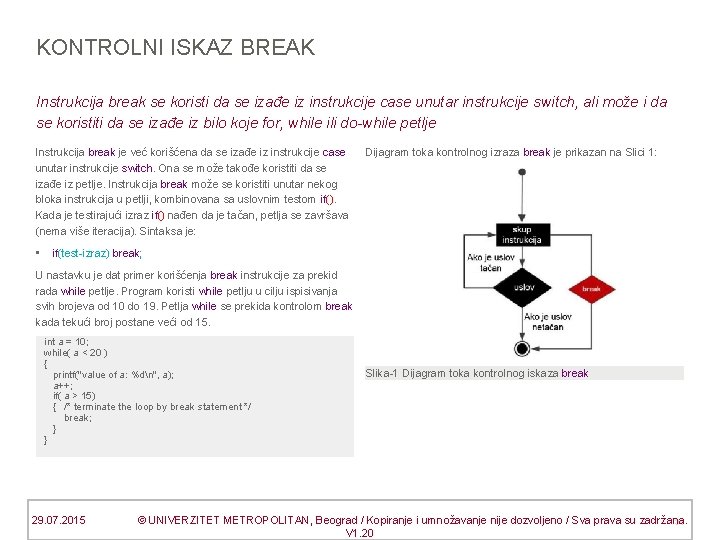 KONTROLNI ISKAZ BREAK Instrukcija break se koristi da se izađe iz instrukcije case unutar