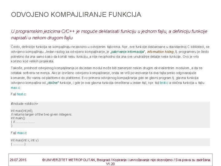 ODVOJENO KOMPAJLIRANJE FUNKCIJA U programskim jezicima C/C++ je moguće deklarisati funkciju u jednom fajlu,