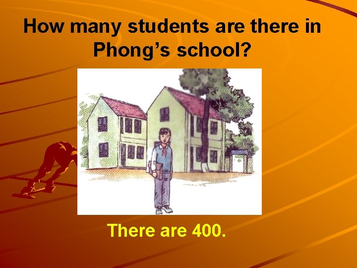 How many students are there in Phong’s school? There are 400. 