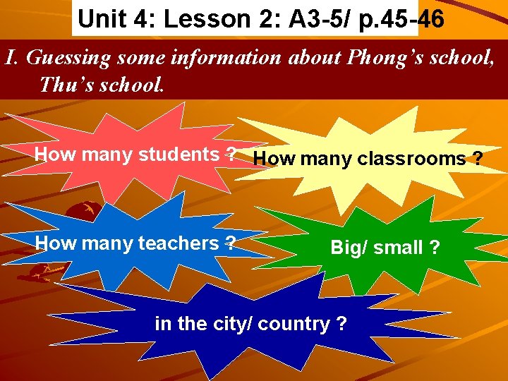 Unit 4: Lesson 2: A 3 -5/ p. 45 -46 I. Guessing some information