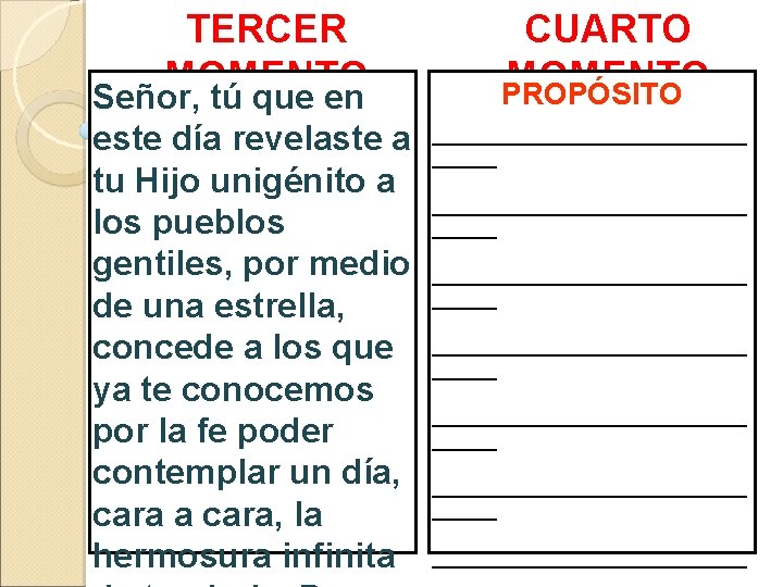 TERCER MOMENTO Señor, tú que en este día revelaste a tu Hijo unigénito a