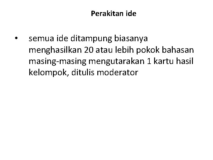 Perakitan ide • semua ide ditampung biasanya menghasilkan 20 atau lebih pokok bahasan masing-masing