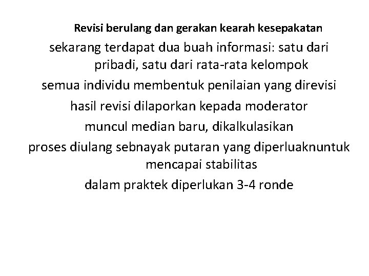 Revisi berulang dan gerakan kearah kesepakatan sekarang terdapat dua buah informasi: satu dari pribadi,