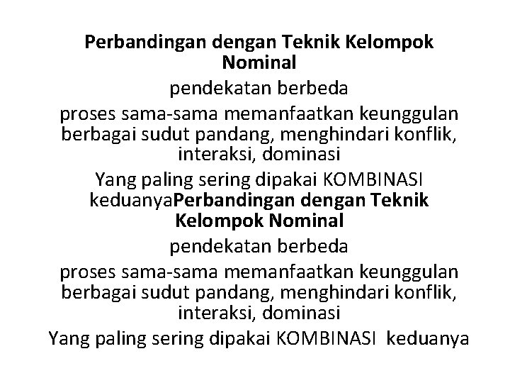 Perbandingan dengan Teknik Kelompok Nominal pendekatan berbeda proses sama-sama memanfaatkan keunggulan berbagai sudut pandang,