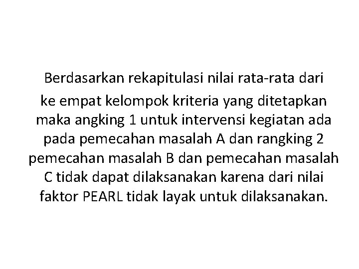 Berdasarkan rekapitulasi nilai rata-rata dari ke empat kelompok kriteria yang ditetapkan maka angking 1