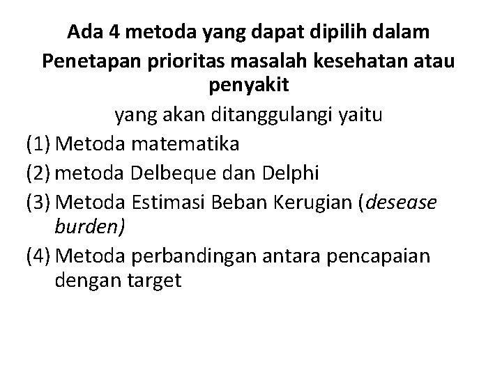 Ada 4 metoda yang dapat dipilih dalam Penetapan prioritas masalah kesehatan atau penyakit yang