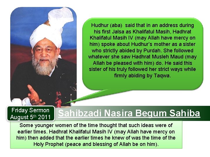Hudhur (aba) said that in an address during his first Jalsa as Khalifatul Masih, Hudhur (aba) said that in an address during his first Jalsa as Khalifatul Masih,