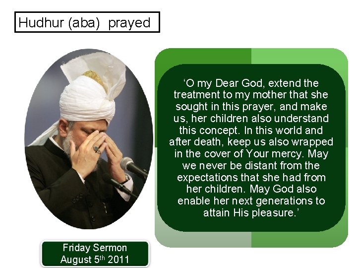 Hudhur (aba) prayed ‘O my Dear God, extend the treatment to my mother that