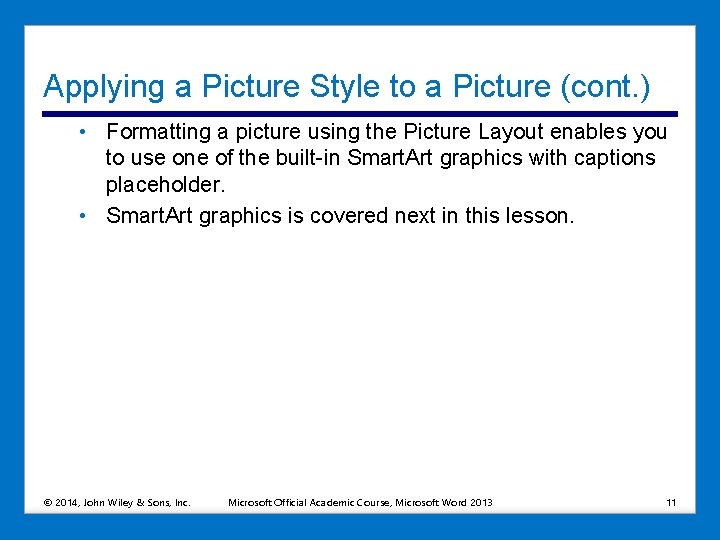 Applying a Picture Style to a Picture (cont. ) • Formatting a picture using