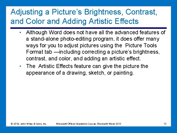 Adjusting a Picture’s Brightness, Contrast, and Color and Adding Artistic Effects • Although Word