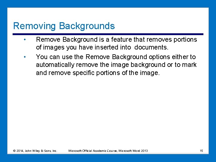 Removing Backgrounds • • Remove Background is a feature that removes portions of images