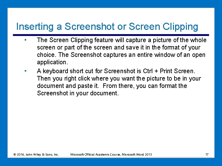 Inserting a Screenshot or Screen Clipping • • The Screen Clipping feature will capture