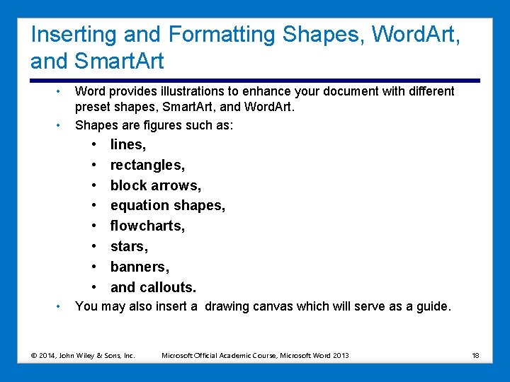 Inserting and Formatting Shapes, Word. Art, and Smart. Art • • Word provides illustrations