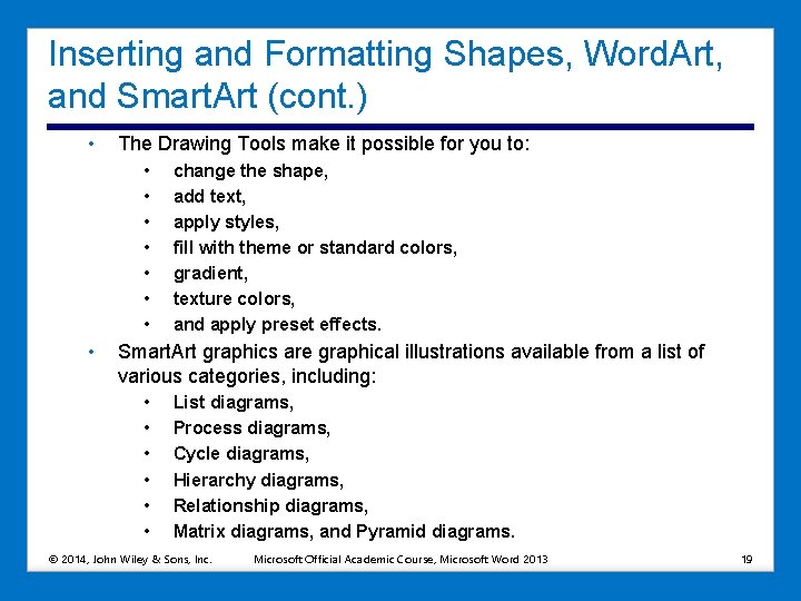 Inserting and Formatting Shapes, Word. Art, and Smart. Art (cont. ) • The Drawing