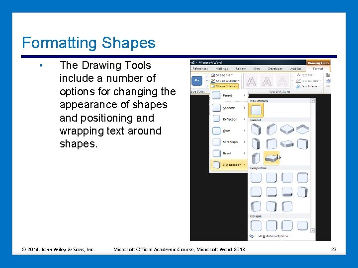Formatting Shapes • The Drawing Tools include a number of options for changing the