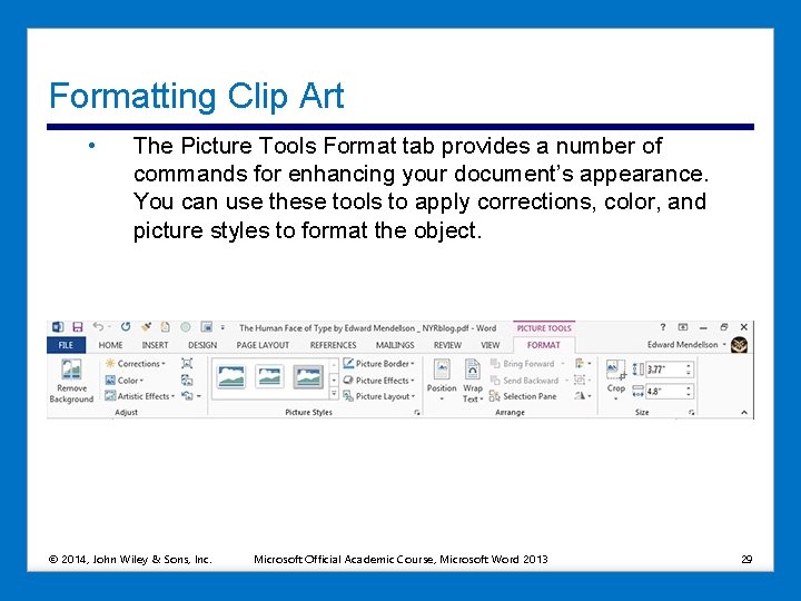 Formatting Clip Art • The Picture Tools Format tab provides a number of commands