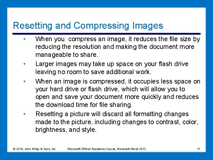 Resetting and Compressing Images • • When you compress an image, it reduces the