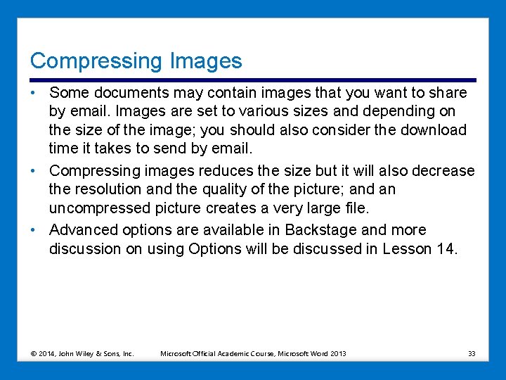 Compressing Images • Some documents may contain images that you want to share by