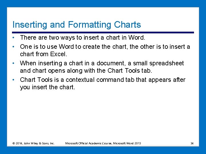 Inserting and Formatting Charts • There are two ways to insert a chart in