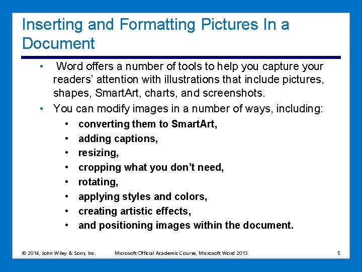 Inserting and Formatting Pictures In a Document • Word offers a number of tools