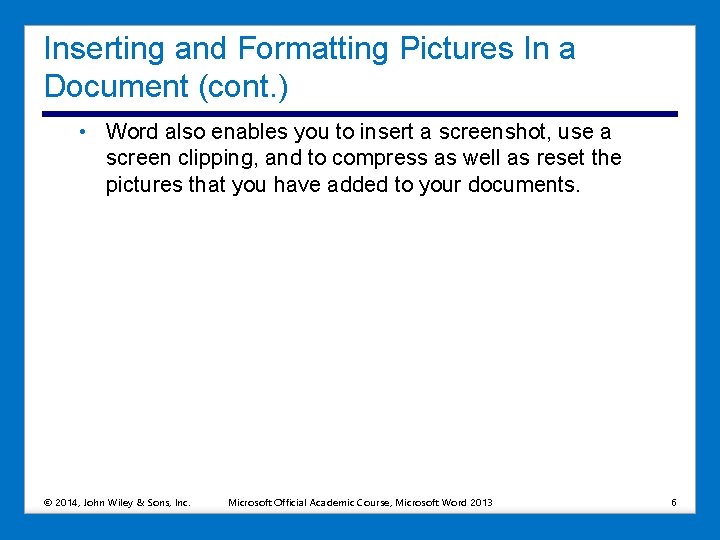 Inserting and Formatting Pictures In a Document (cont. ) • Word also enables you