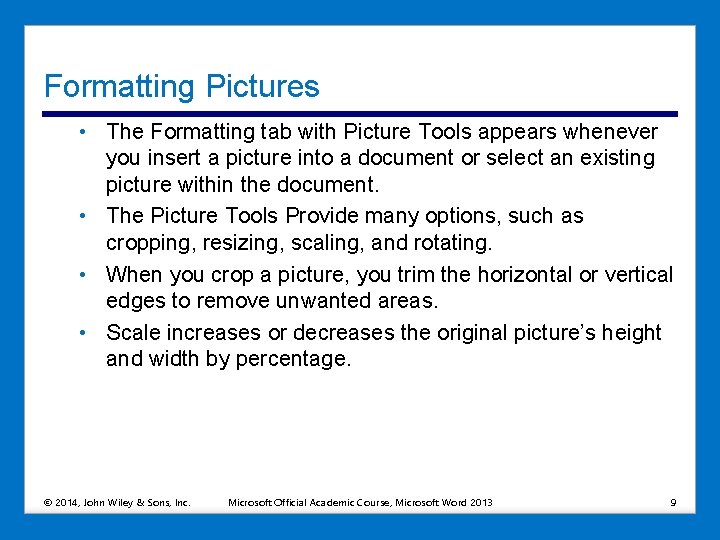 Formatting Pictures • The Formatting tab with Picture Tools appears whenever you insert a