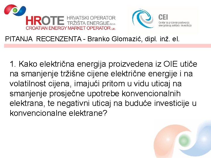 PITANJA RECENZENTA - Branko Glomazić, dipl. inž. el. 1. Kako električna energija proizvedena iz