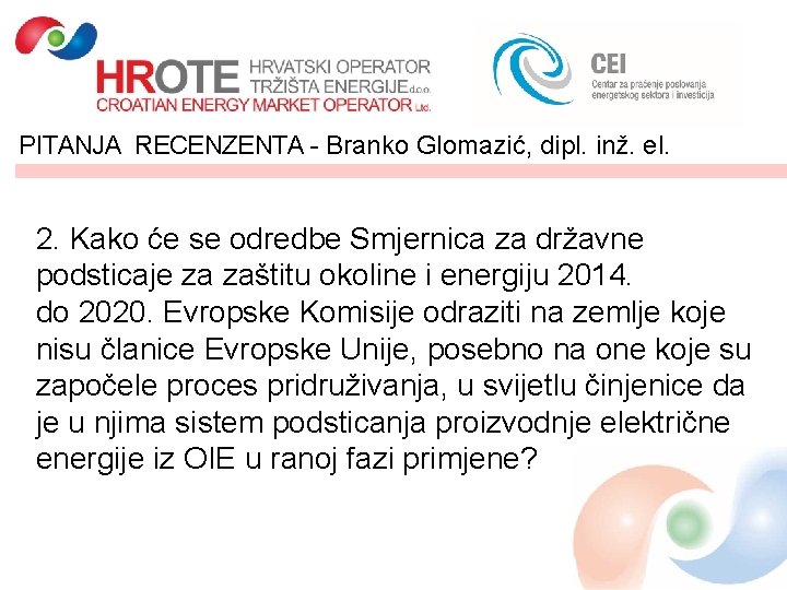 PITANJA RECENZENTA - Branko Glomazić, dipl. inž. el. 2. Kako će se odredbe Smjernica PITANJA RECENZENTA - Branko Glomazić, dipl. inž. el. 2. Kako će se odredbe Smjernica