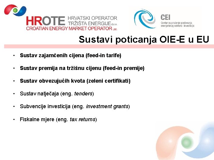 Sustavi poticanja OIE-E u EU • Sustav zajamčenih cijena (feed-in tarife) • Sustav premija