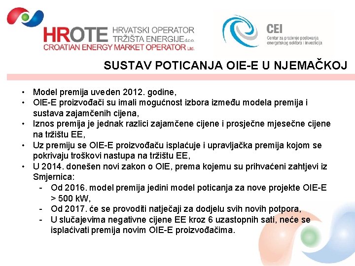 SUSTAV POTICANJA OIE-E U NJEMAČKOJ • Model premija uveden 2012. godine, • OIE-E proizvođači